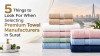 5 Things to Look For When Selecting Premium Towel Manufacturers in Surat