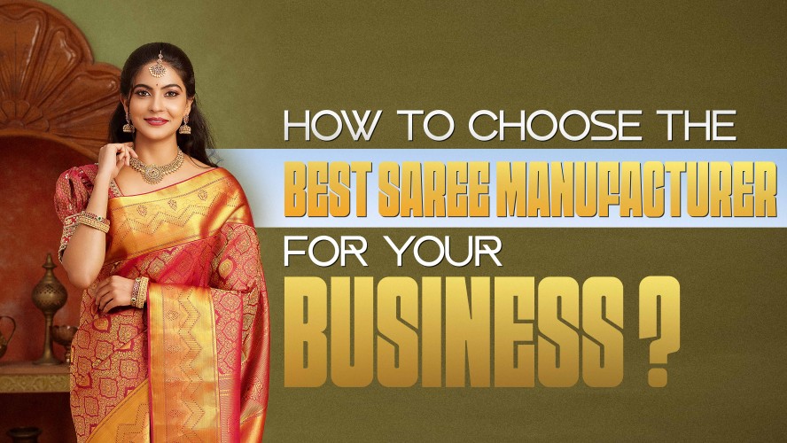 How to Choose the Best Saree Manufacturer for Your Business?