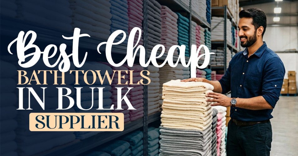 Best Cheap Bath Towels in Bulk Supplier in India | Wholesale Guide