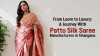 From Loom to Luxury A Journey With Pattu Silk Saree Manufacturers in Telangana