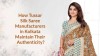 How Tussar Silk Saree Manufacturers in Kolkata Maintain Their Authenticity