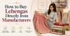 How to Buy Lehengas Directly from Manufacturers – Complete Guide
