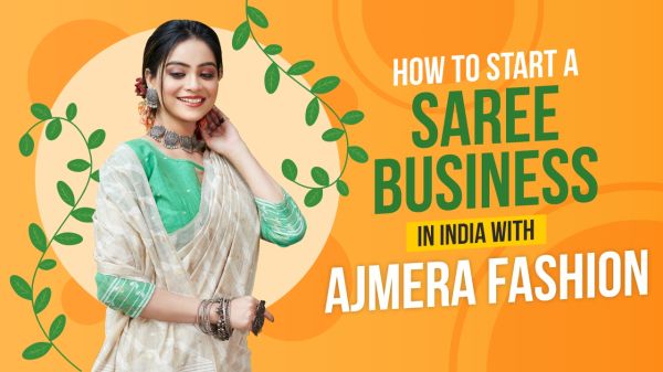 How to Start a Saree Business in India with Ajmera Fashion