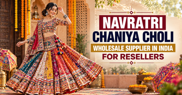 Navratri Chaniya Choli Wholesale Supplier in India for Resellers