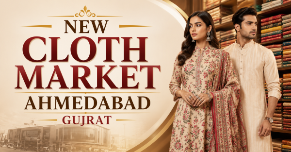 New Cloth Market Ahmedabad – Complete Retailer Sourcing Guide