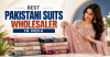 Best Pakistani Suits Wholesaler in India for Retailers and Resellers