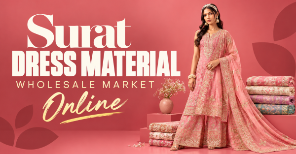 Surat Dress Material Wholesale Market Online: B2B Suppliers and Sourcing Guide
