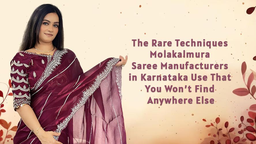 The Rare Techniques Molakalmura Saree Manufacturers in Karnataka Use That You Will Not Find Anywhere Else