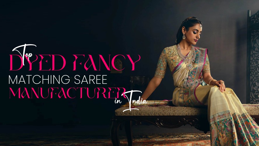 Top Dyed Fancy Matching Saree Manufacturer in India