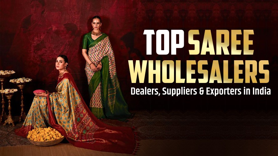 Top Saree Wholesalers, Dealers, Suppliers & Exporters in India