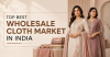 Top Wholesale Cloth Market in India
