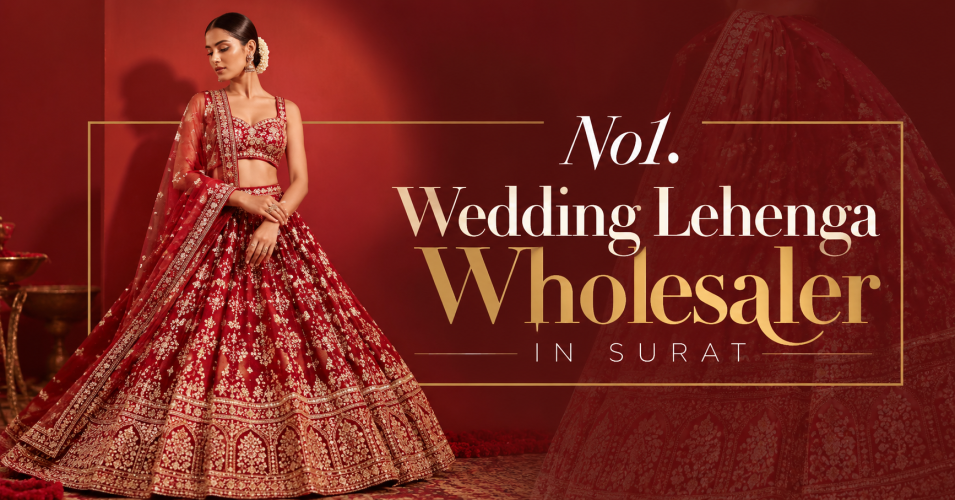 Wedding Lehenga Wholesaler in Surat: B2B Bridal Lehenga Sourcing