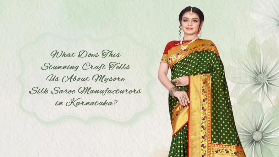 What Does This Stunning Craft Tells Us About Mysore Silk Saree Manufacturers in Karnataka