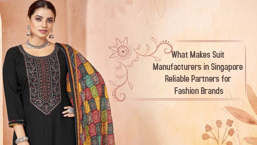 What Makes Suit Manufacturers in Singapore Reliable Partners for Fashion Brands
