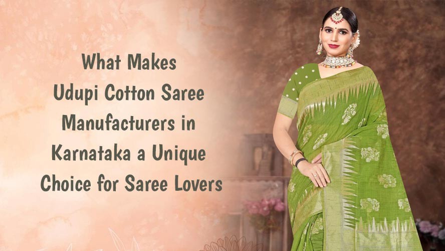 What Makes Udupi Cotton Saree Manufacturers in Karnataka a Unique Choice for Saree Lovers
