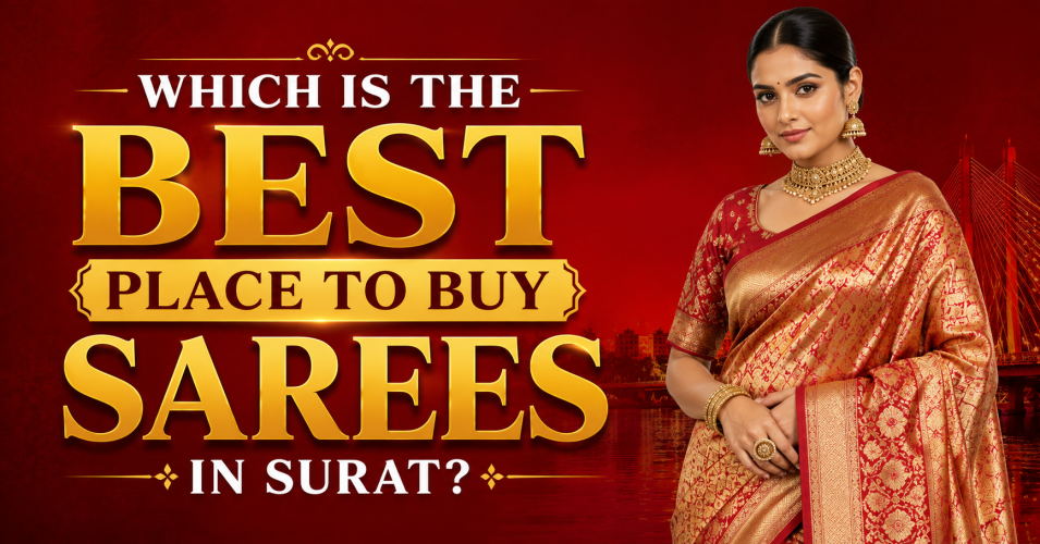 Which is the Best Place to Buy Sarees in Surat – Direct Manufacturer Guide