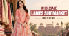 Wholesale Ladies Suit Market in Delhi: Complete Buying Guide
