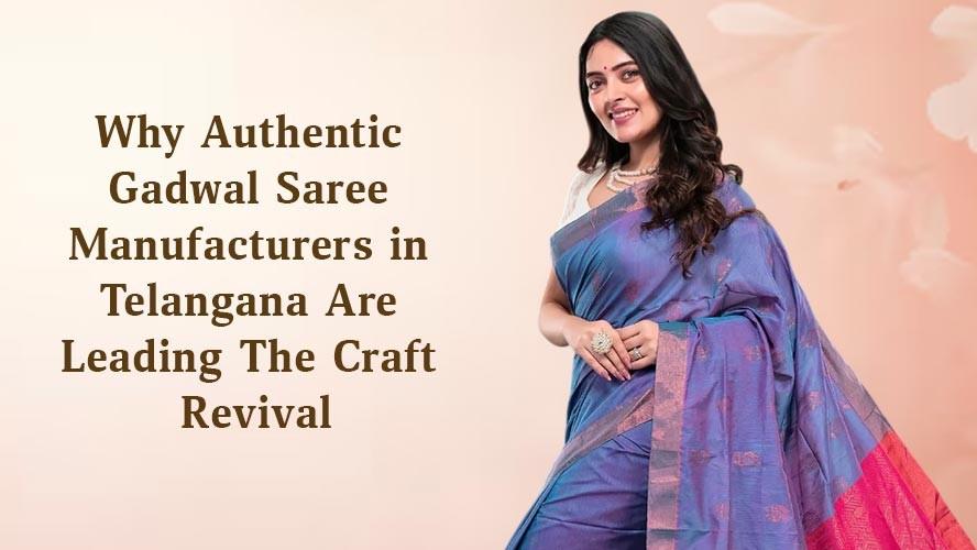 Why Authentic Gadwal Saree Manufacturers in Telangana Are Leading The Craft Revival